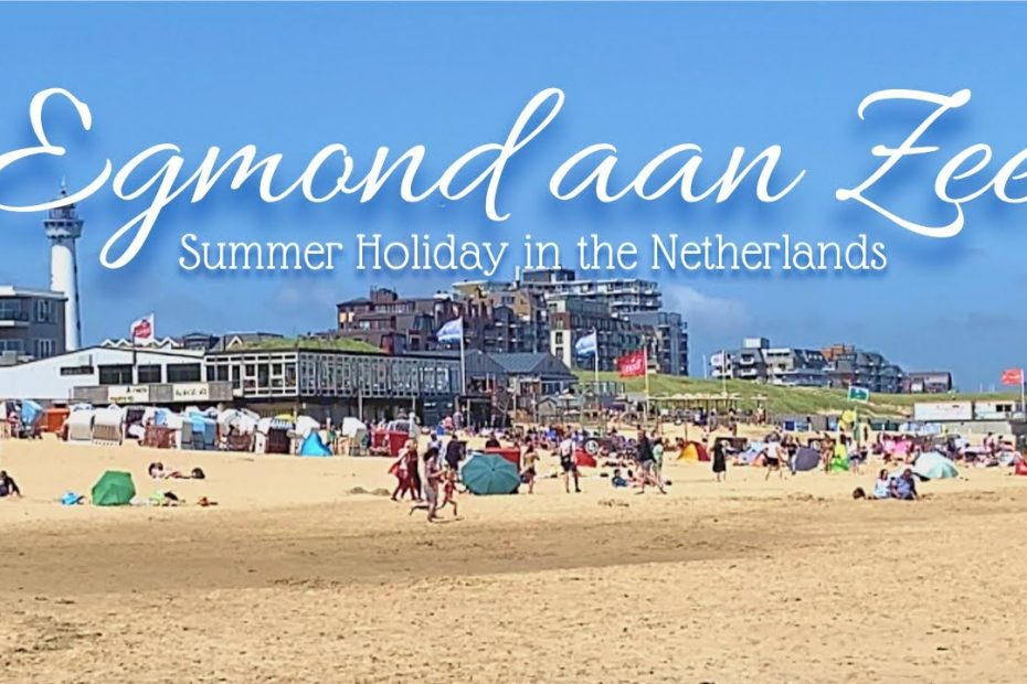EGMOND AAN ZEE | ???? Summer Holiday Beaches ???????? | Dutch Coast North Holland