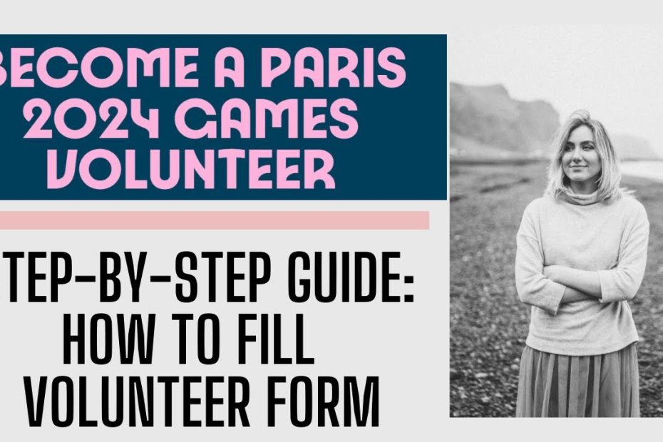 Step-by-Step Guide: How to Fill Paris 2024 Olympic and Paralympic Games Volunteer Form #Paris2024