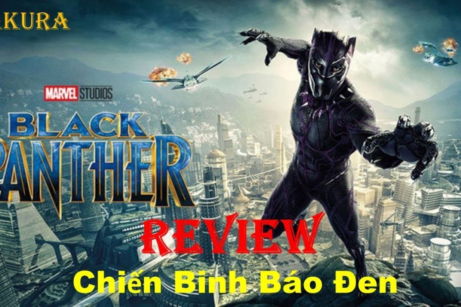 REVIEW PHIM CHIẾN BINH BÁO ĐEN || BLACK PANTHER ||  SAKURA REVIEW