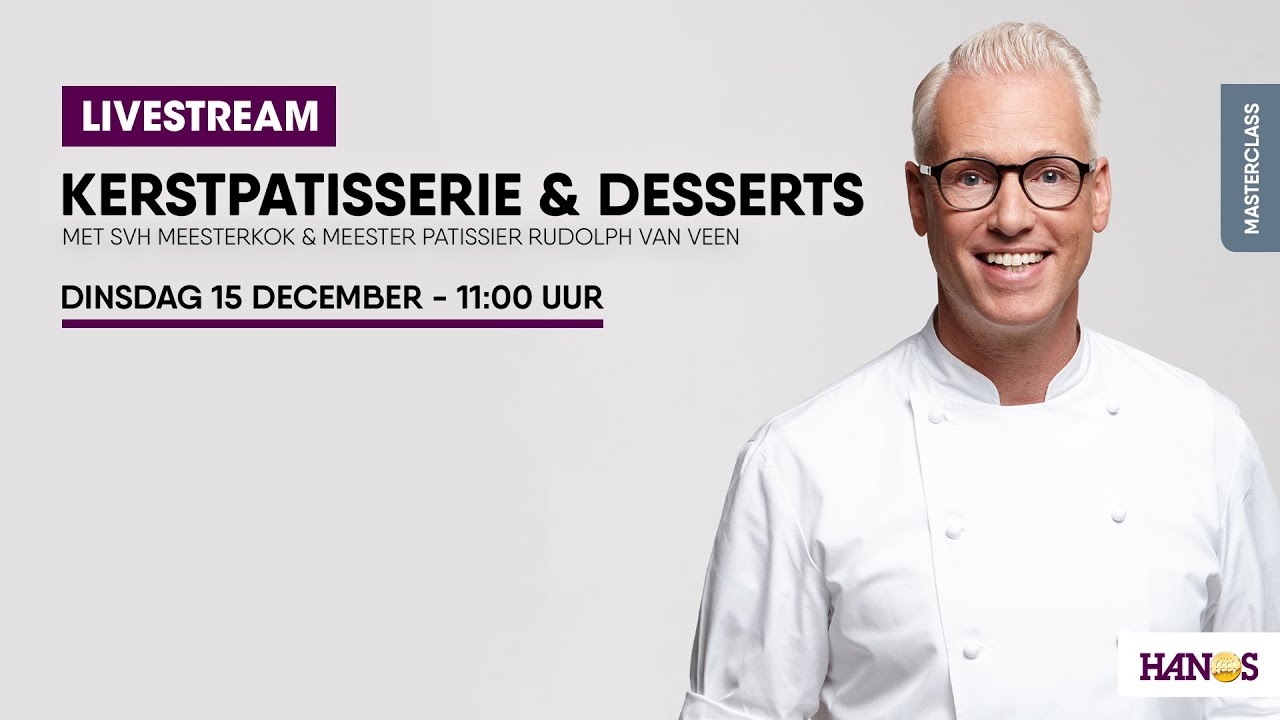Livestream #16 - Kerstpatisserie & desserts met Rudolph van Veen